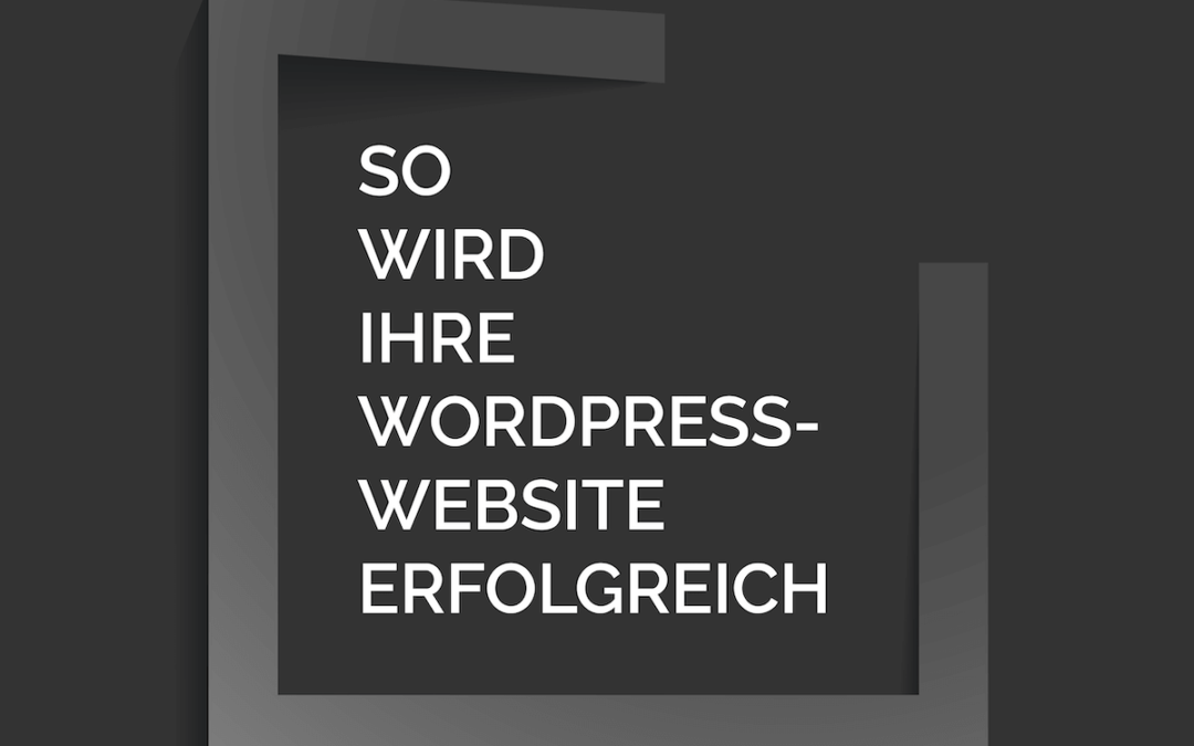 So wird Ihre WordPress-Website erfolgreich