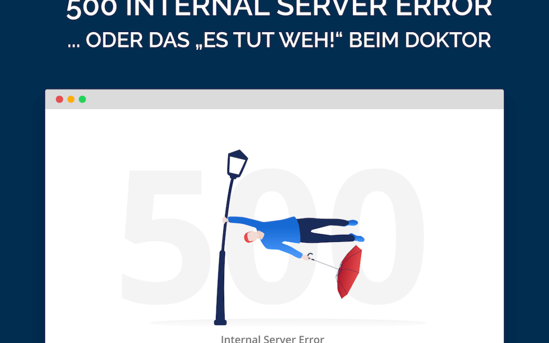 WordPress: 500 Internal Server Error – oder das „Es tut weh!“ beim Doktor