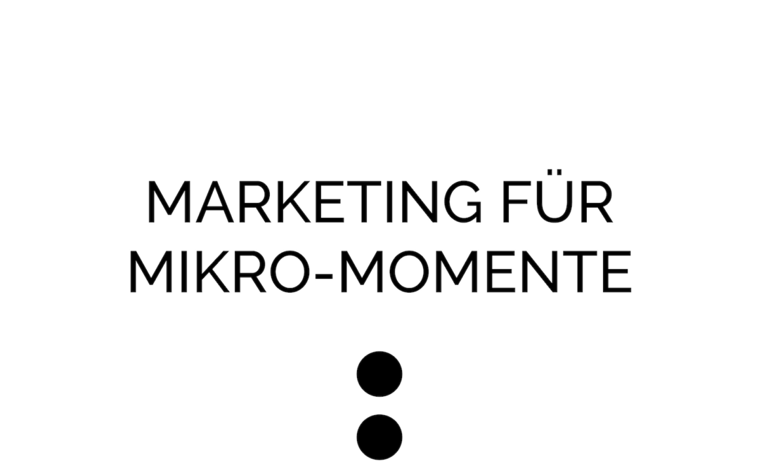 Marketing für Mikro-Momente